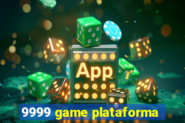 9999 game plataforma